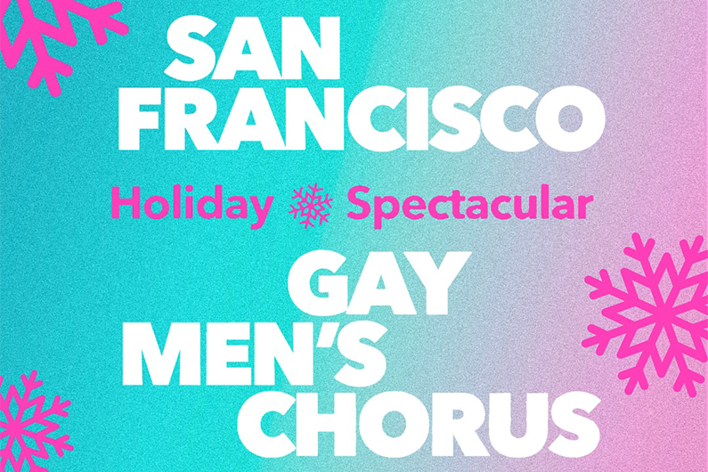 The San Francisco Gay Men’s Chorus’ Holiday Spectacular is Back!