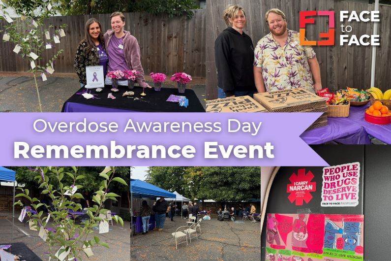 A photo shows images from Face to Face's overdose awareness day remembrance event. Staff are seen smiling around tables of food and in front of a community altar where people are invited to write the name of a loved one lost to overdose. The names were then tied to a tree shown in another one of the images. Another image in the set shows a sticker that reads people who use drugs deserve to live. In the top right corner is the Face to Face logo. There is text above the photos that reads "Overdose Awareness Day Remembrance Event"